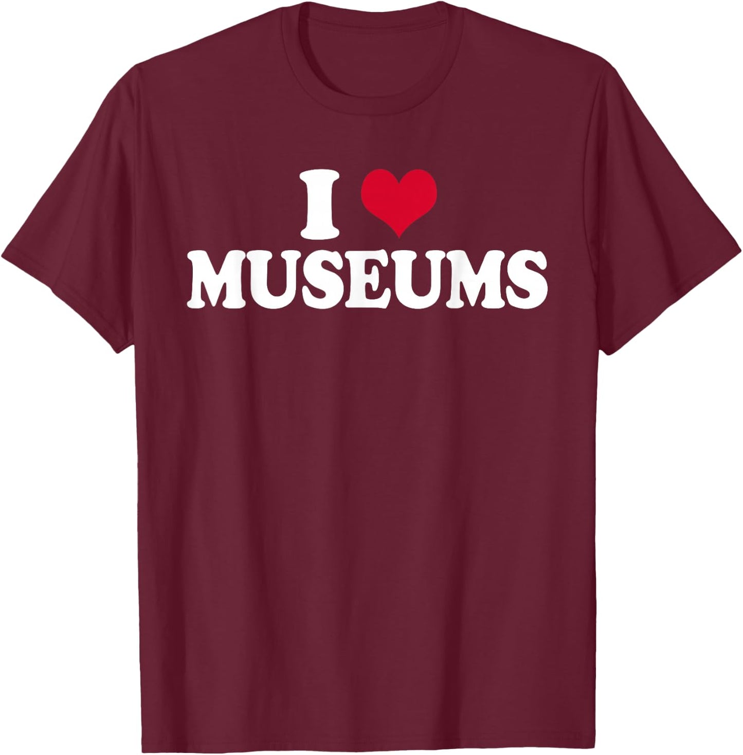 Museum I Love Museums Curator T-Shirt - T-Shirt | Maroon