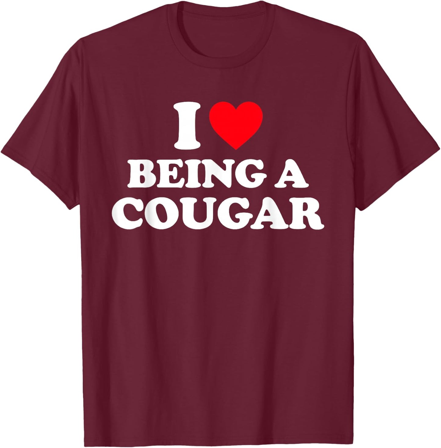 I Love Being A Cougar Shirt I Heart Being A Cougar T-Shirt - T-Shirt | Maroon