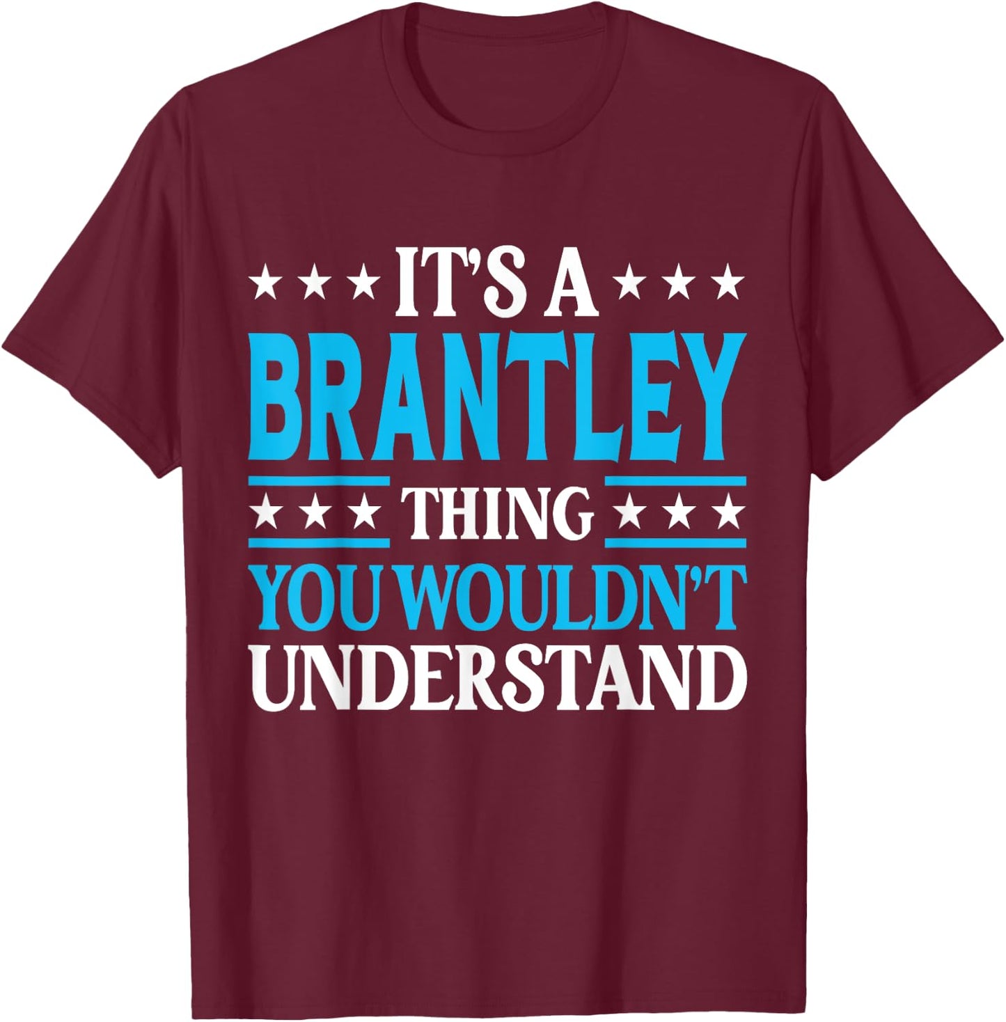 It's A Brantley Thing Surname Family Last Name Brantley T-Shirt - T-Shirt | Maroon