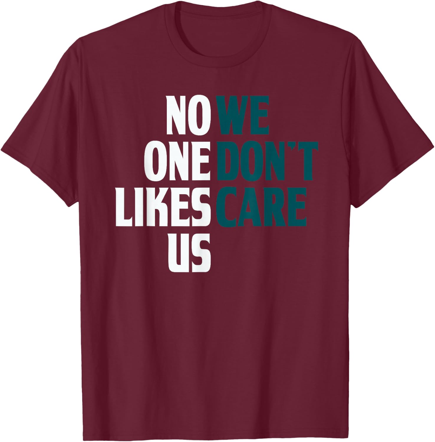 No One Likes Us We Don't Care Split T-Shirt - T-Shirt | Maroon