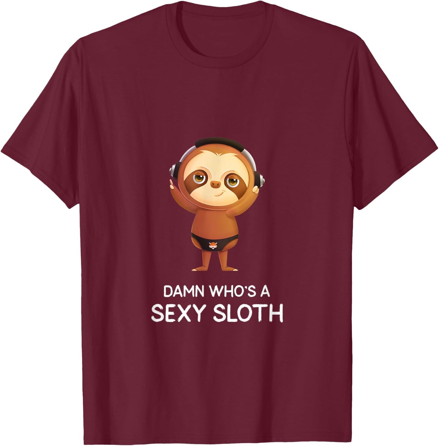 Funny Sloths Damn Who's a Sexy Sloth T-Shirt - T-Shirt | Maroon