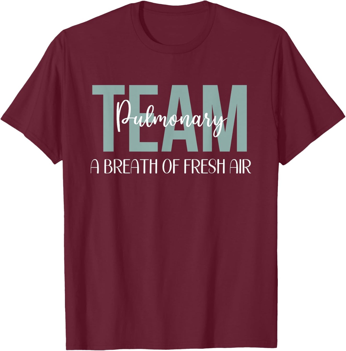 Pulmonary Team Respiratory Therapy Breath Of Fresh Air Week T-Shirt - T-Shirt | Maroon