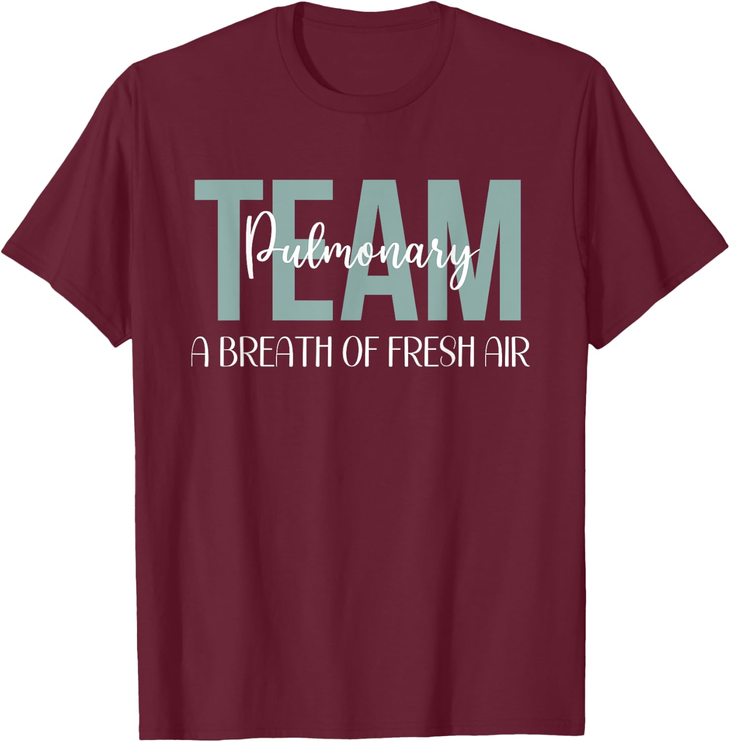 Pulmonary Team Respiratory Therapy Breath Of Fresh Air Week T-Shirt - T-Shirt | Maroon