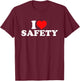 I Love Safety T-Shirt - T-Shirt | Maroon