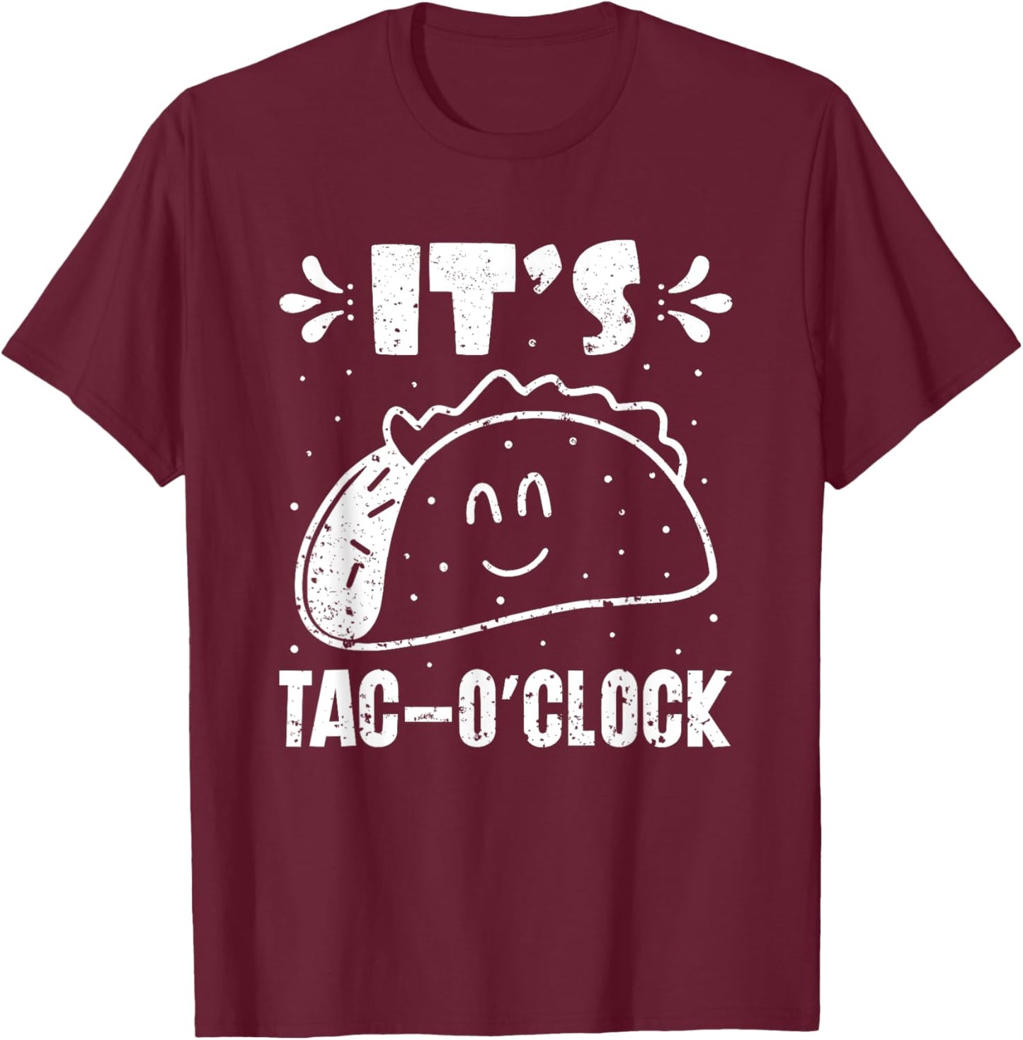 It’s Tac-O’Clock Mexican Food National Taco Day T-Shirt - T-Shirt | Maroon