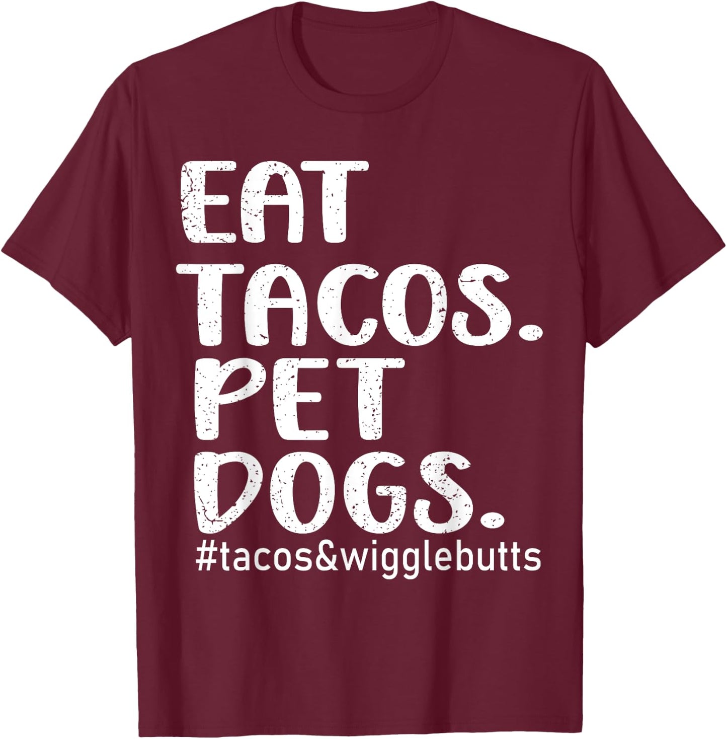 Eat Tacos Pet Dogs Tacos T-Shirt - T-Shirt | Maroon