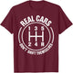 Real Cars Don't Shift Themselves Manual Transmission T-Shirt - T-Shirt | Maroon