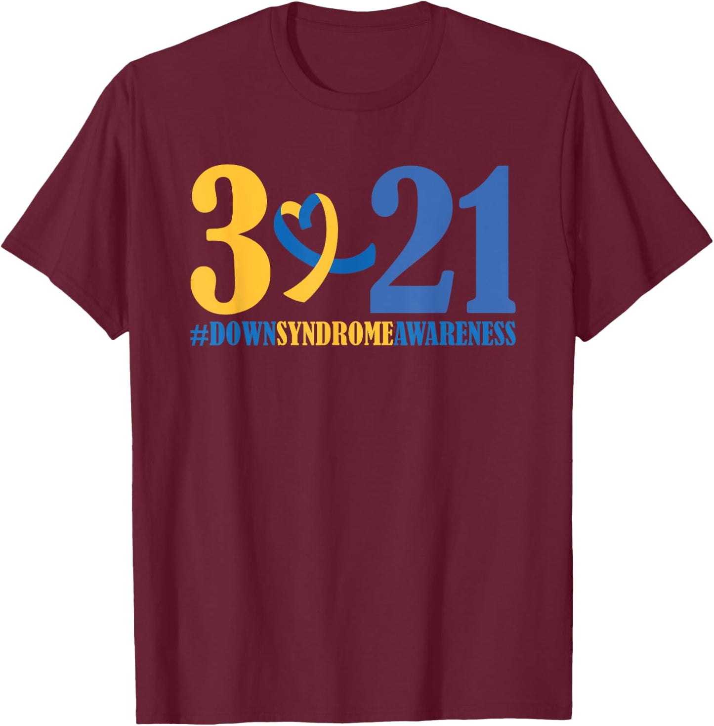 Blue Yellow Heart 21 World Down Syndrome Awareness Day 3 21 T-Shirt - T-Shirt | Maroon