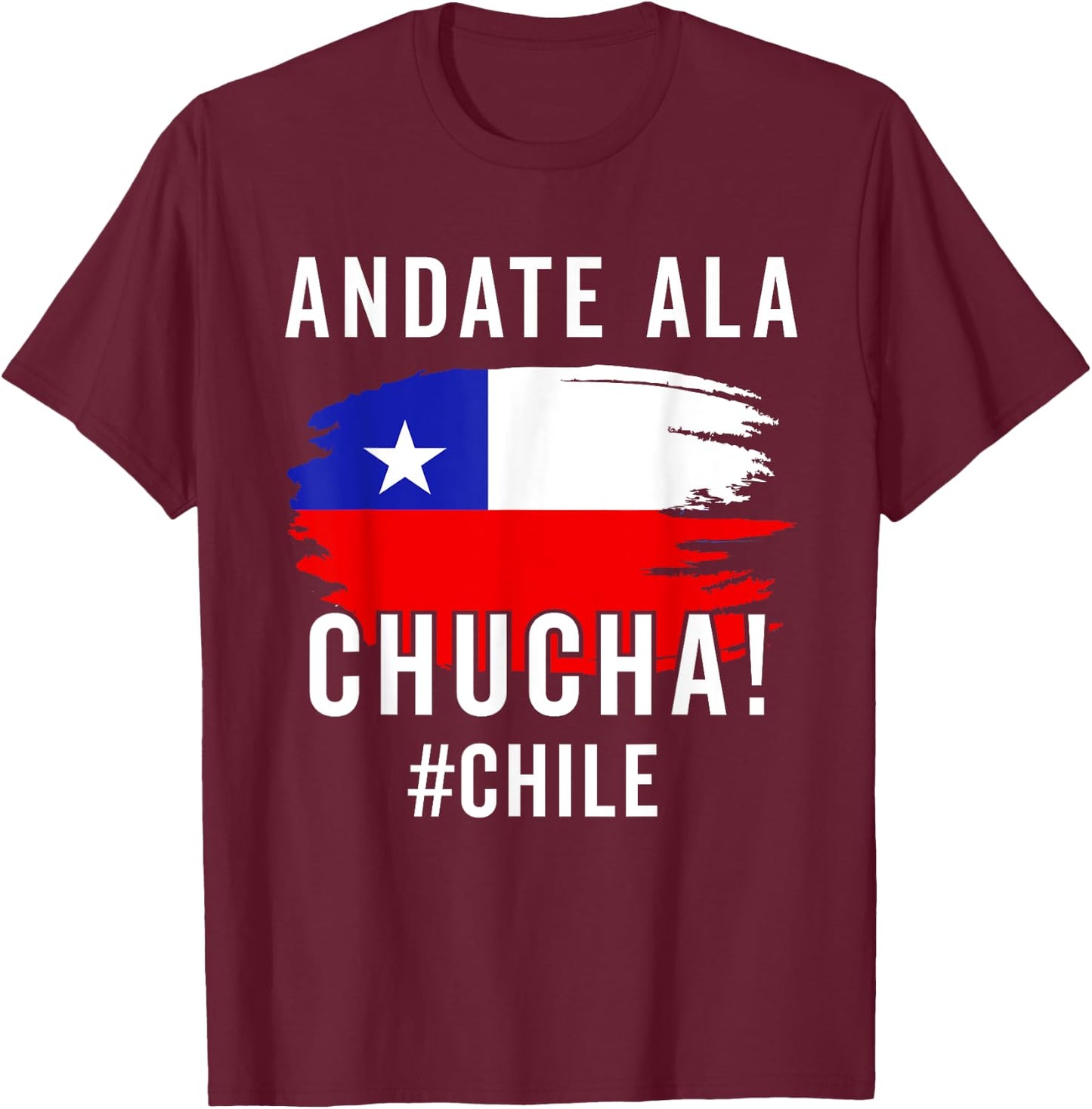 Chile Flag Pride Chilean Funny Camiseta Chilena La Chucha T-Shirt - T-Shirt | Maroon
