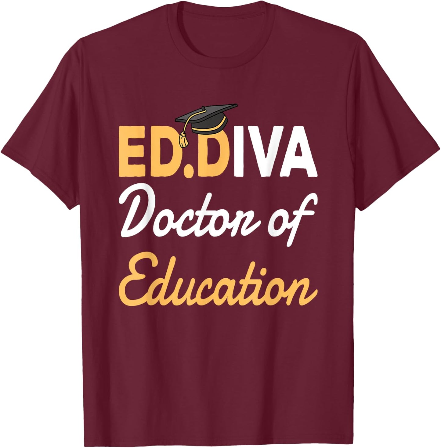EdD Doctor Of Education Ed.D Diva Doctoral Degree T-Shirt - T-Shirt | Maroon