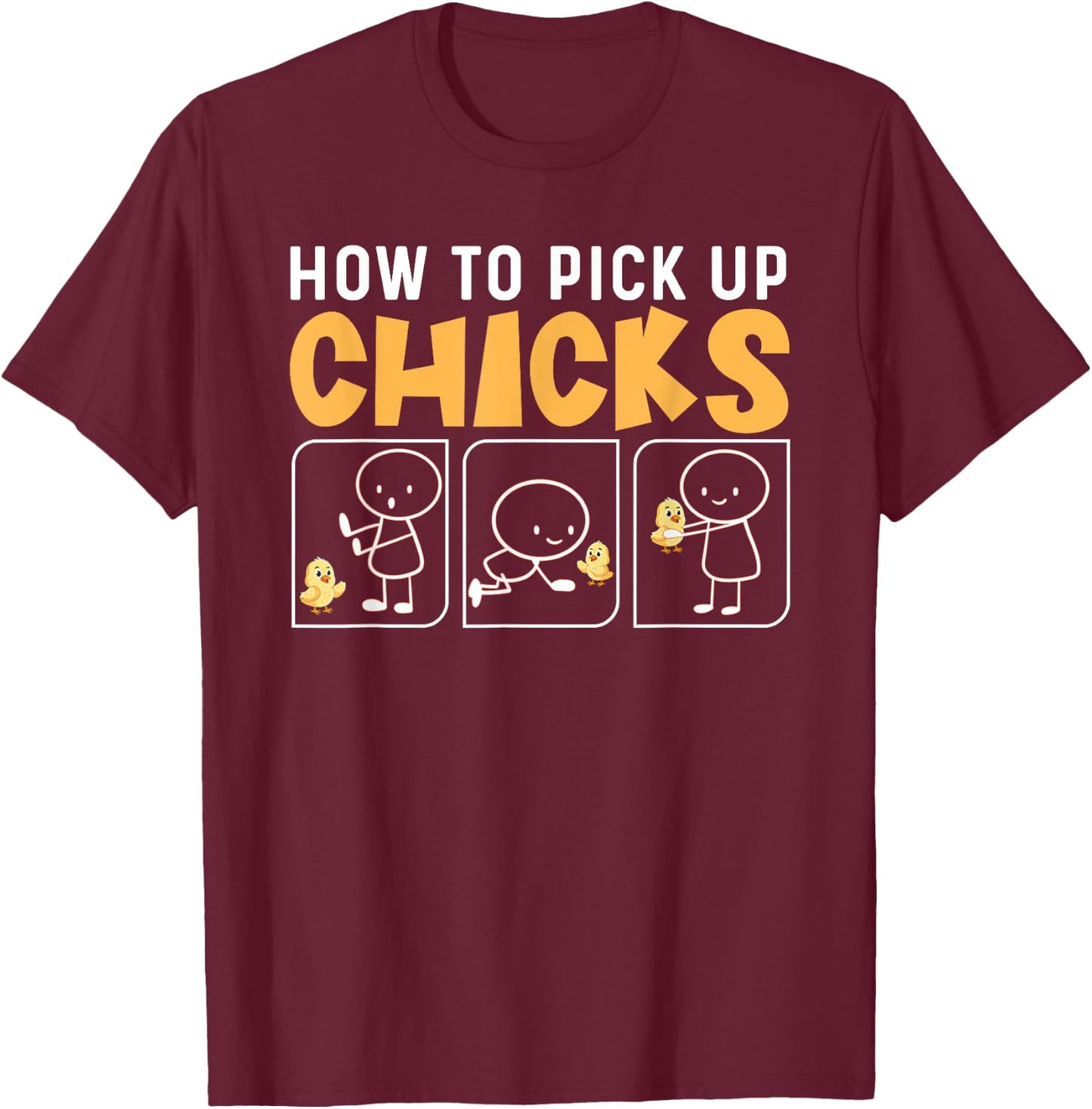 How to Pick Up Chicks Funny Meme Chick Lovers Chicken T-Shirt - T-Shirt | Maroon