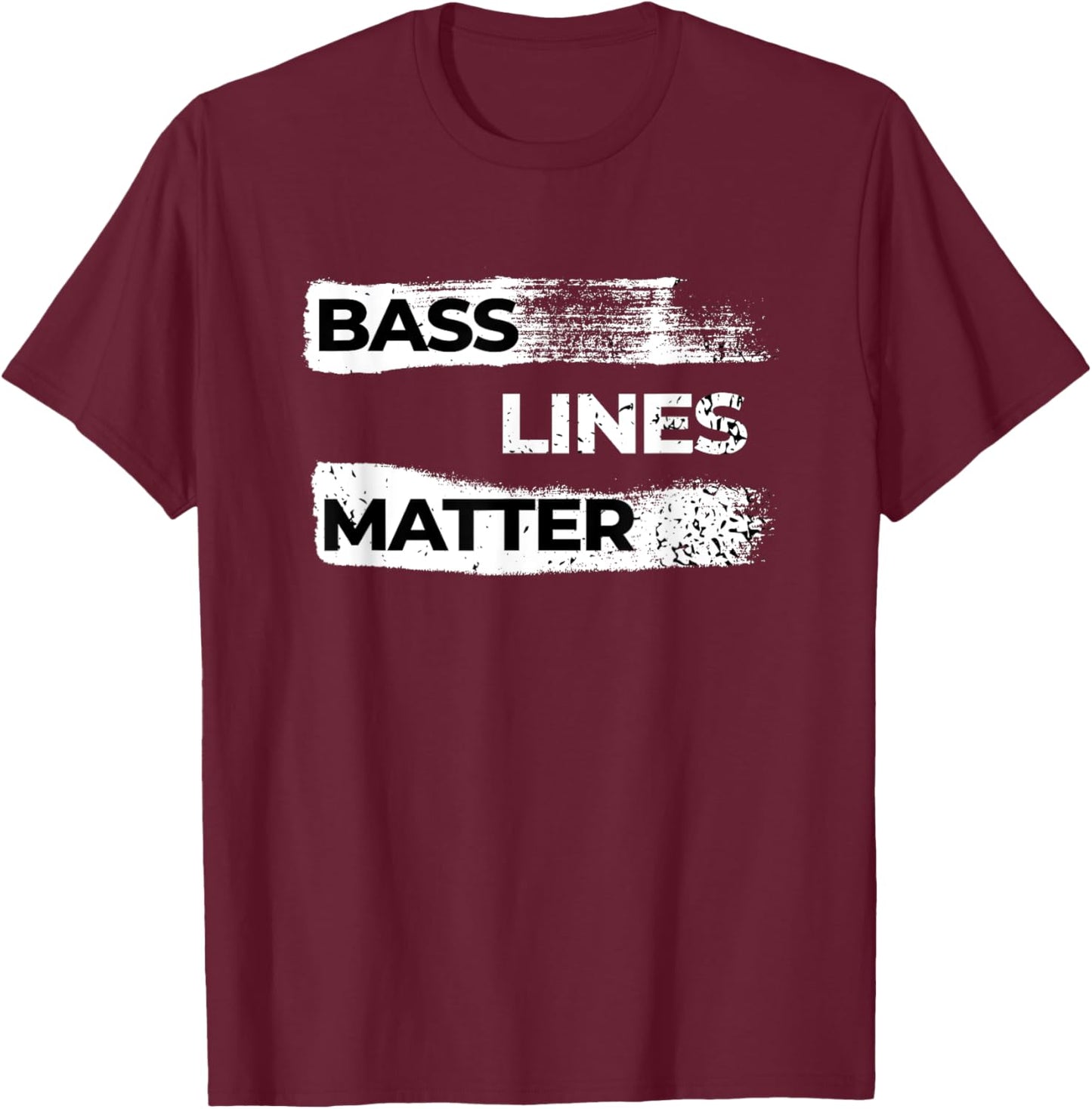 Bass Line Matters Bass Guitar Lover For Bassist Bass Player T-Shirt - T-Shirt | Maroon