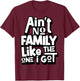Ain't No Family Like The One I Got For Family T-Shirt - T-Shirt | Maroon