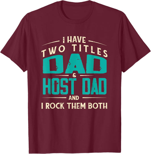Host Parent Foreign Exchange Student Host Family Host Dad T-Shirt - T-Shirt | Maroon
