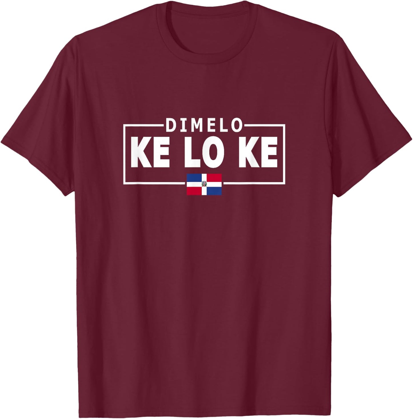 Dimelo Ke Lo Ke Dominican Republic Flag T-Shirt - T-Shirt | Maroon