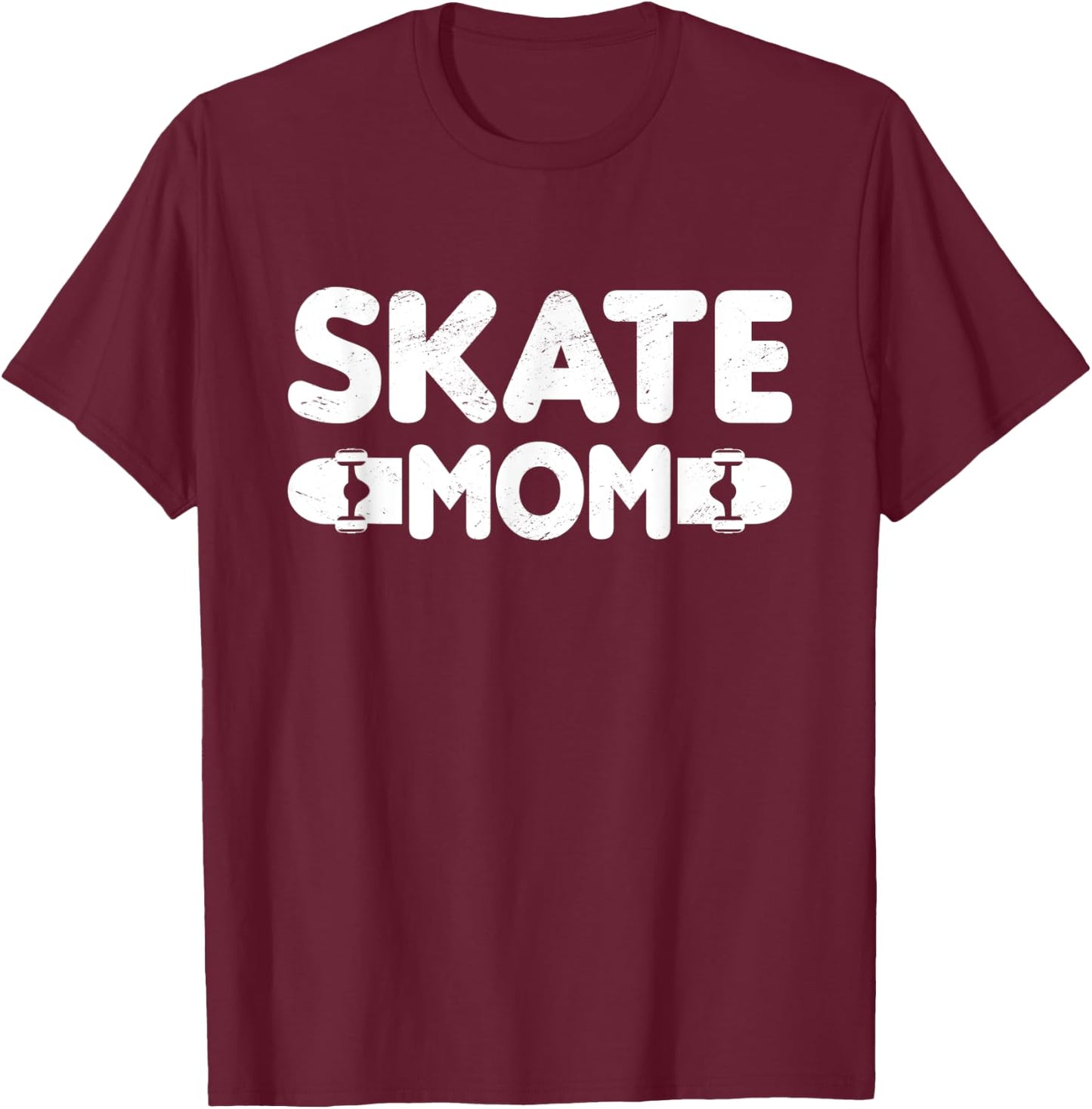 Skate Mom Best Mama Ever Mothers Day Skateboard Lover T-Shirt - T-Shirt | Maroon