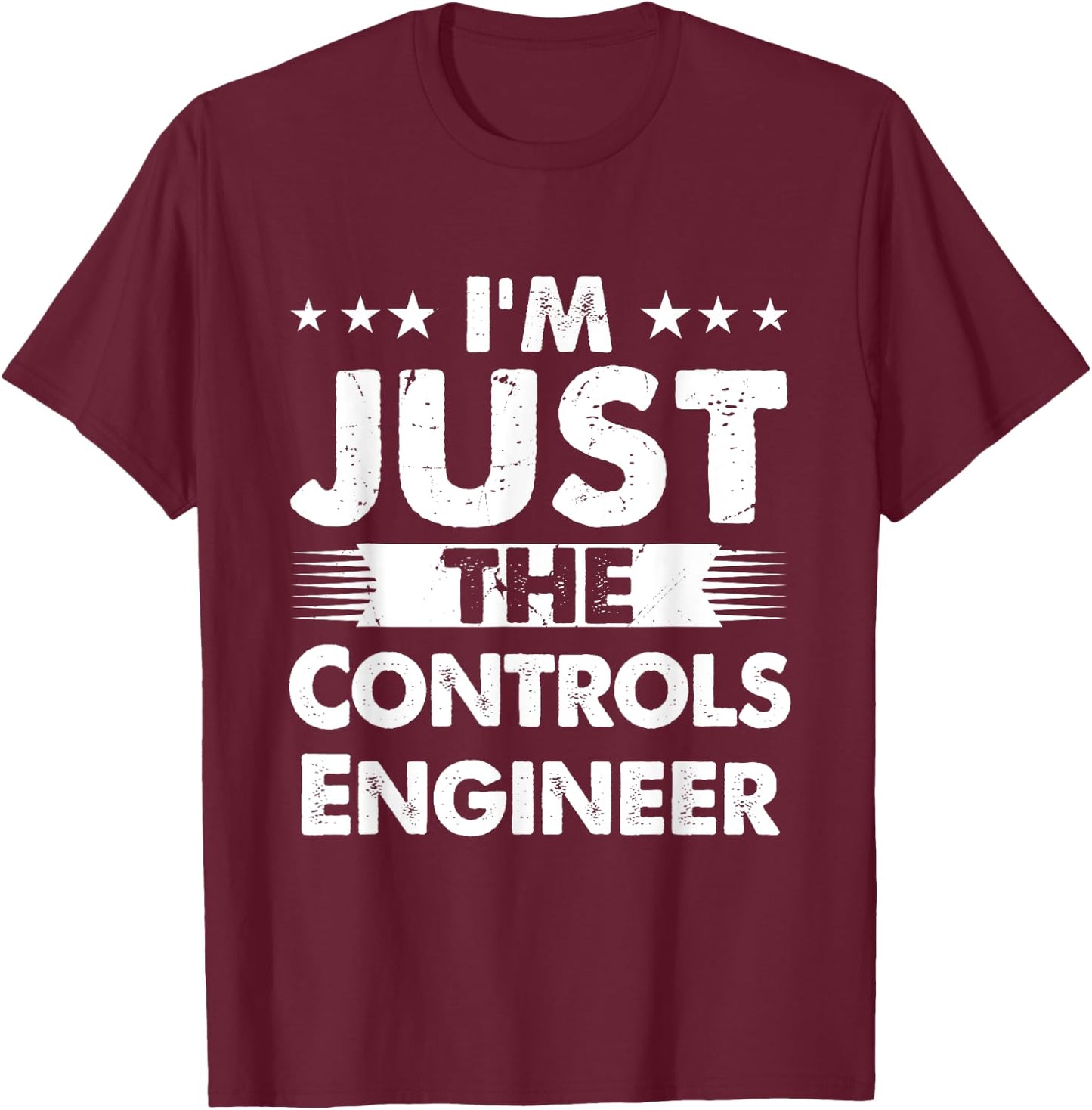 Controls Engineer Profession I'm Just The Controls Engineer T-Shirt - T-Shirt | Maroon