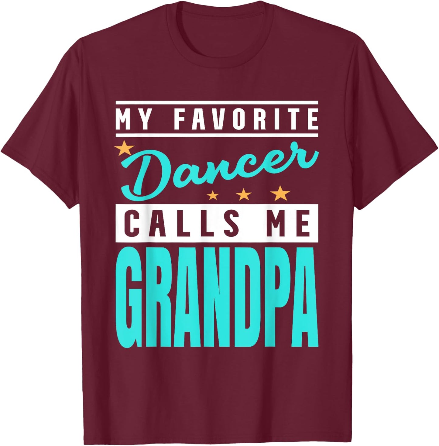 My Favorite Dancer Calls Me Grandpa, Dancer Grandpa T-Shirt - T-Shirt | Maroon