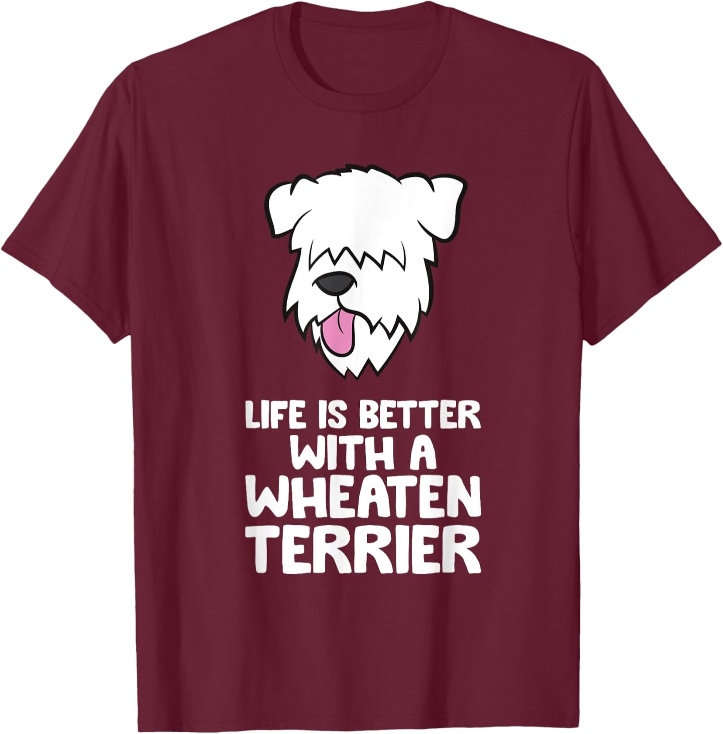 Life Is Better With A Wheaten Terrier T-Shirt - T-Shirt | Maroon