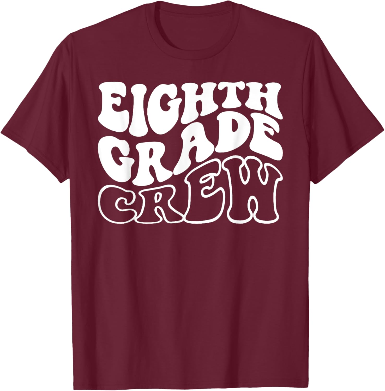 Eighth Grade Crew Happy First Day Of School 8th GRADE Back T-Shirt - T-Shirt | Maroon