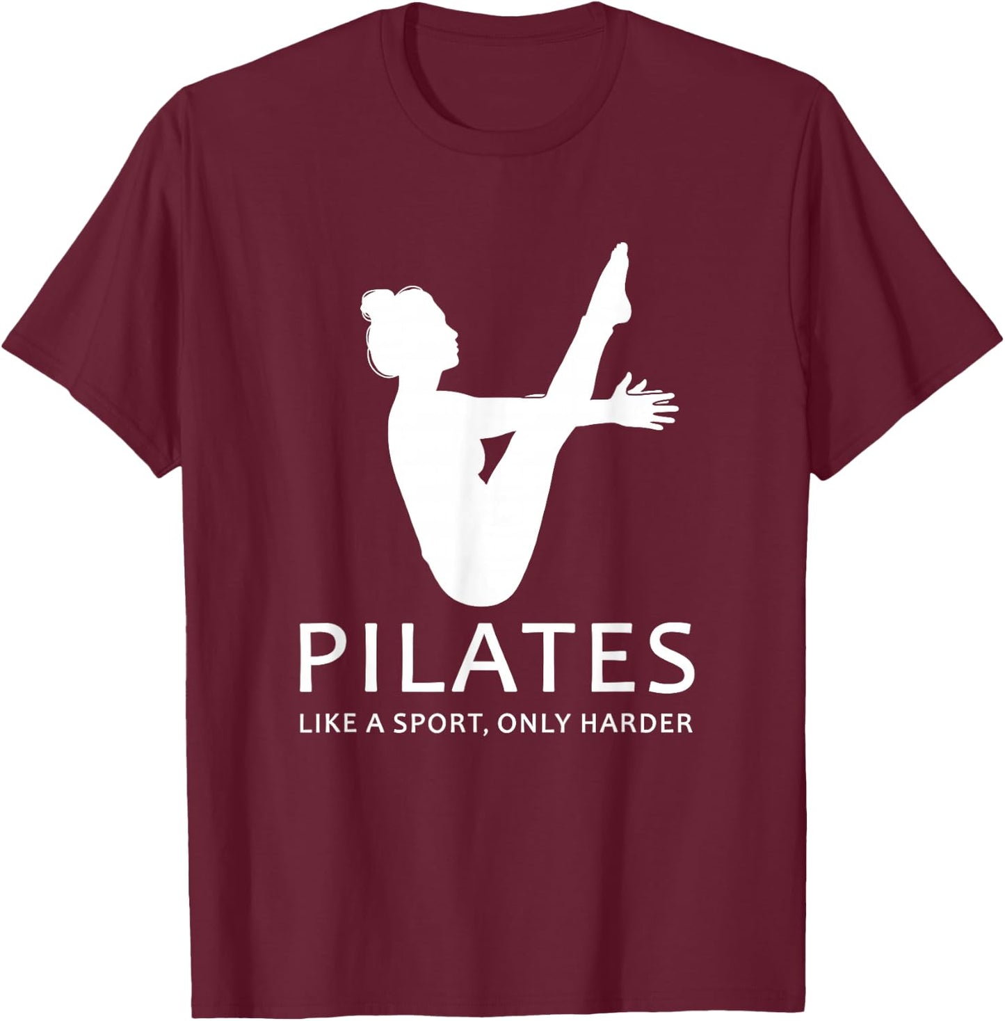 Pilates Like A Sport Only Harder Funny Contrology Saying Gag T-Shirt - T-Shirt | Maroon