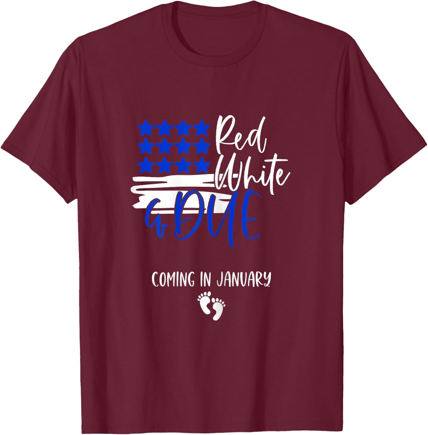 Red White and Due Coming in January 4th of July Pregnancy T-Shirt - T-Shirt | Maroon