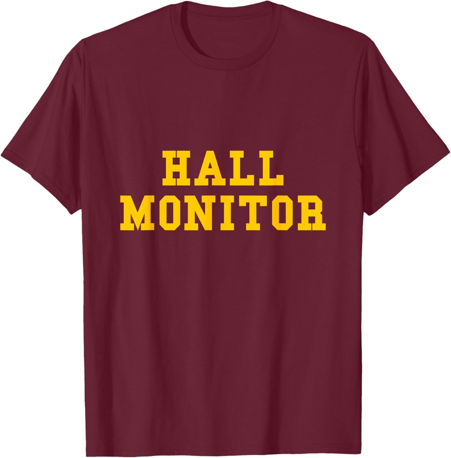 Hall Monitor T-Shirt - T-Shirt | Maroon