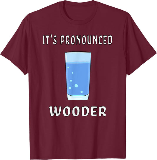 Funny Water It's Pronounced Wooder Philly New Jersey Accent T-Shirt - T-Shirt | Maroon