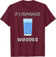 Funny Water It's Pronounced Wooder Philly New Jersey Accent T-Shirt - T-Shirt | Maroon