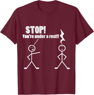 Stop You're Under A Rest Funny Musician Musical Novelty T-Shirt - T-Shirt | Maroon