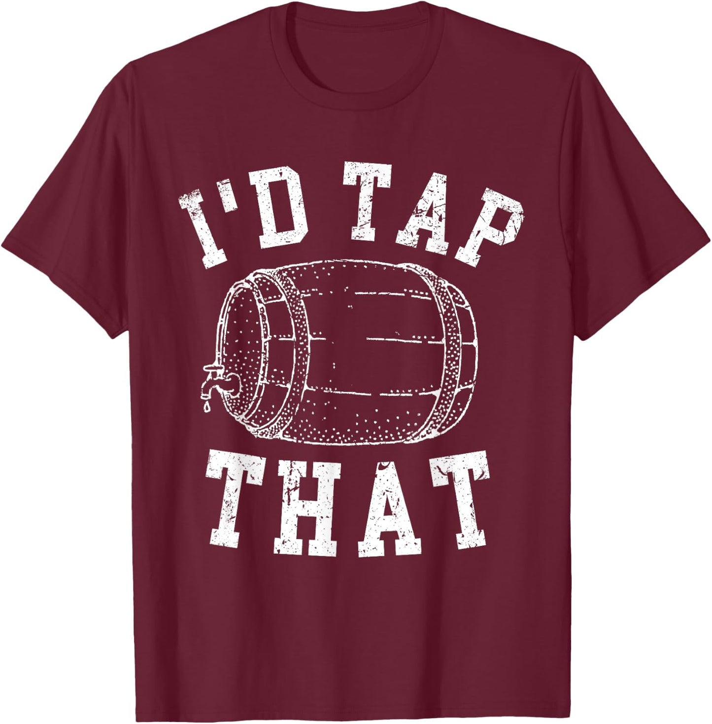 Funny Beer Lover I'd Tap That Vintage Worn T-Shirt - T-Shirt | Maroon