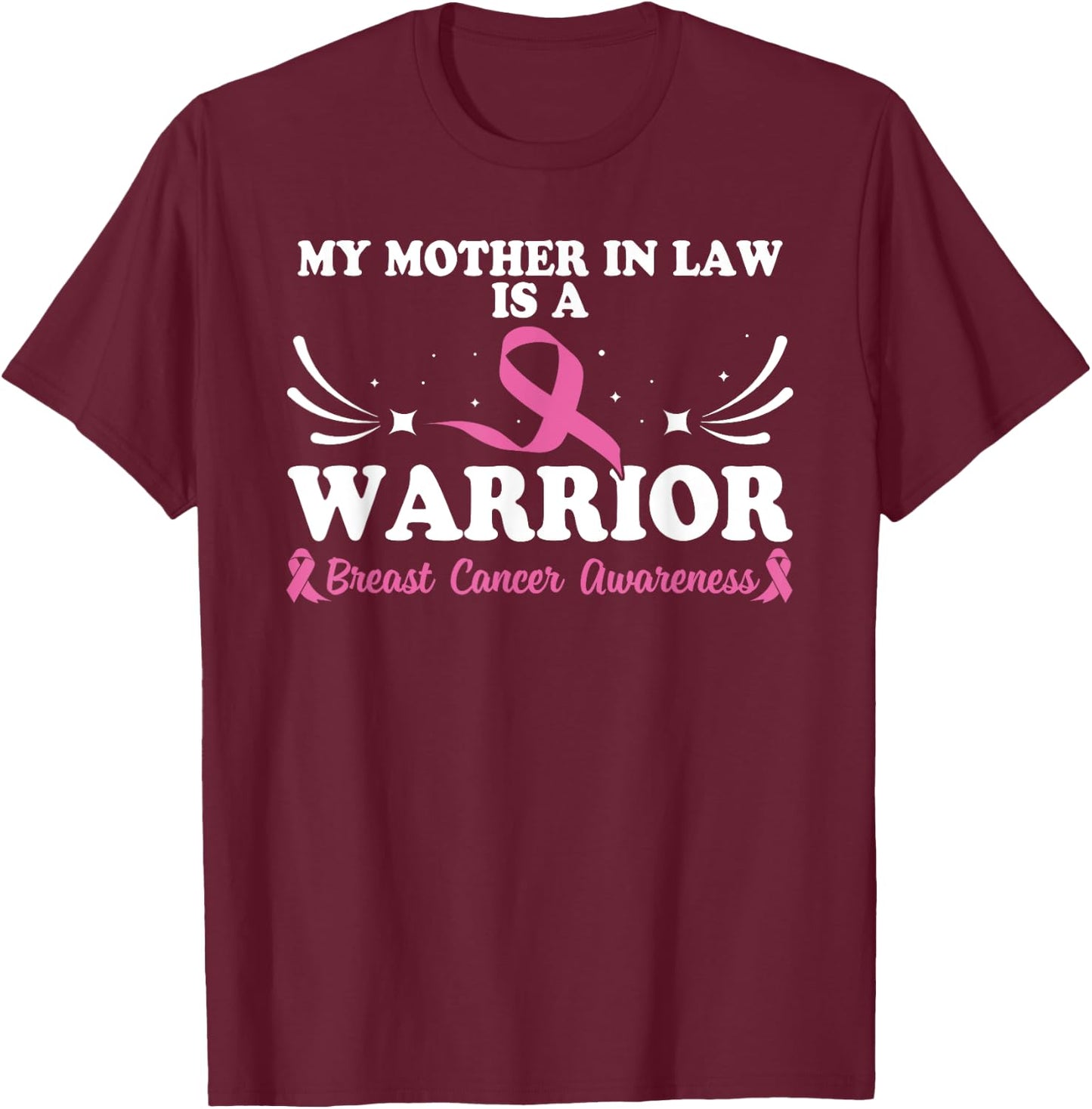 My Mother In Law Is A Warrior Breast Cancer Awareness T-Shirt - T-Shirt | Maroon