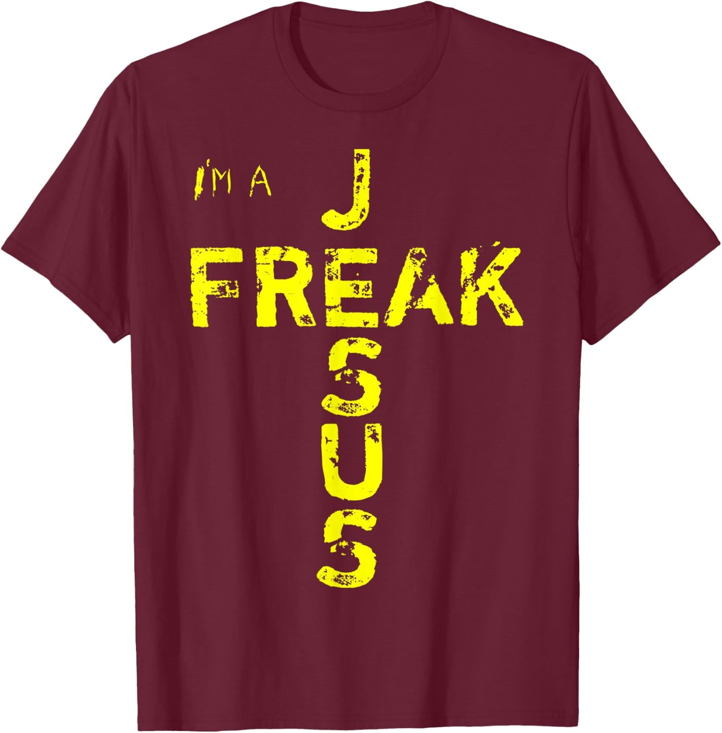 I'm A JESUS FREAK - Faith, God, Cross, Christian - Jesus4m3 T-Shirt - T-Shirt | Maroon