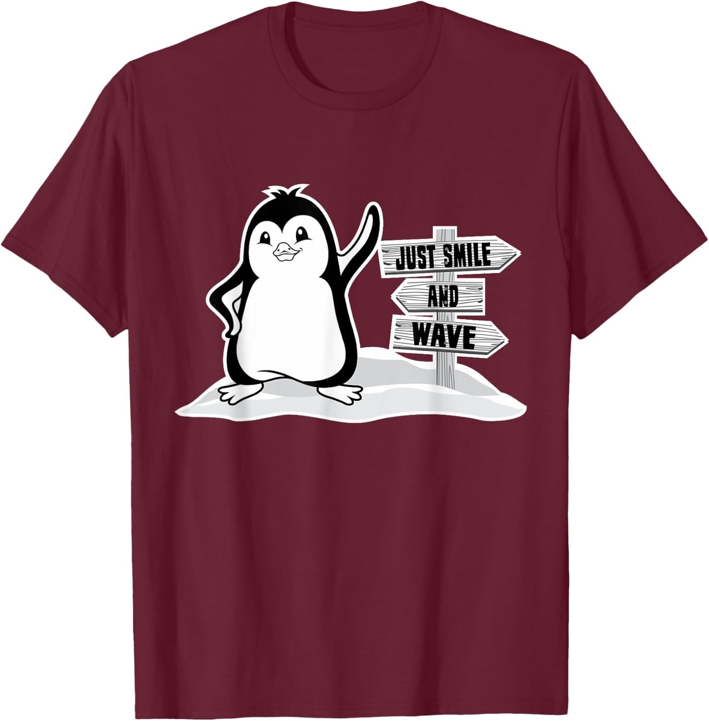 Just Smile And Wave, Cute Penguin Women, Funny Bird T-Shirt - T-Shirt | Maroon
