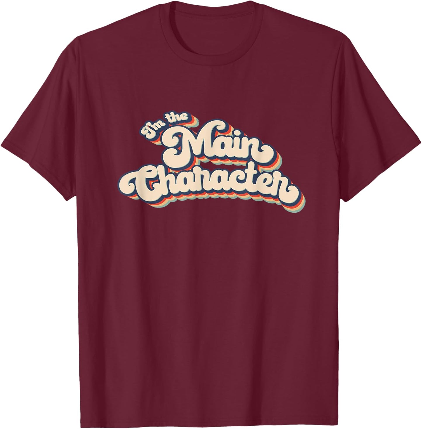 I'm The Main Character Center of Attention Birthday Party T-Shirt - T-Shirt | Maroon