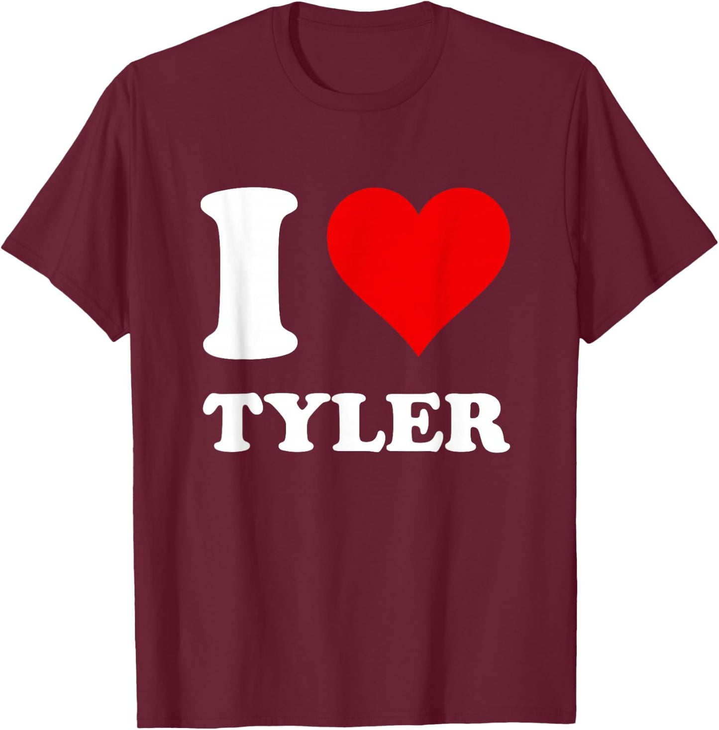 i Love Tyler T-Shirt - T-Shirt | Maroon
