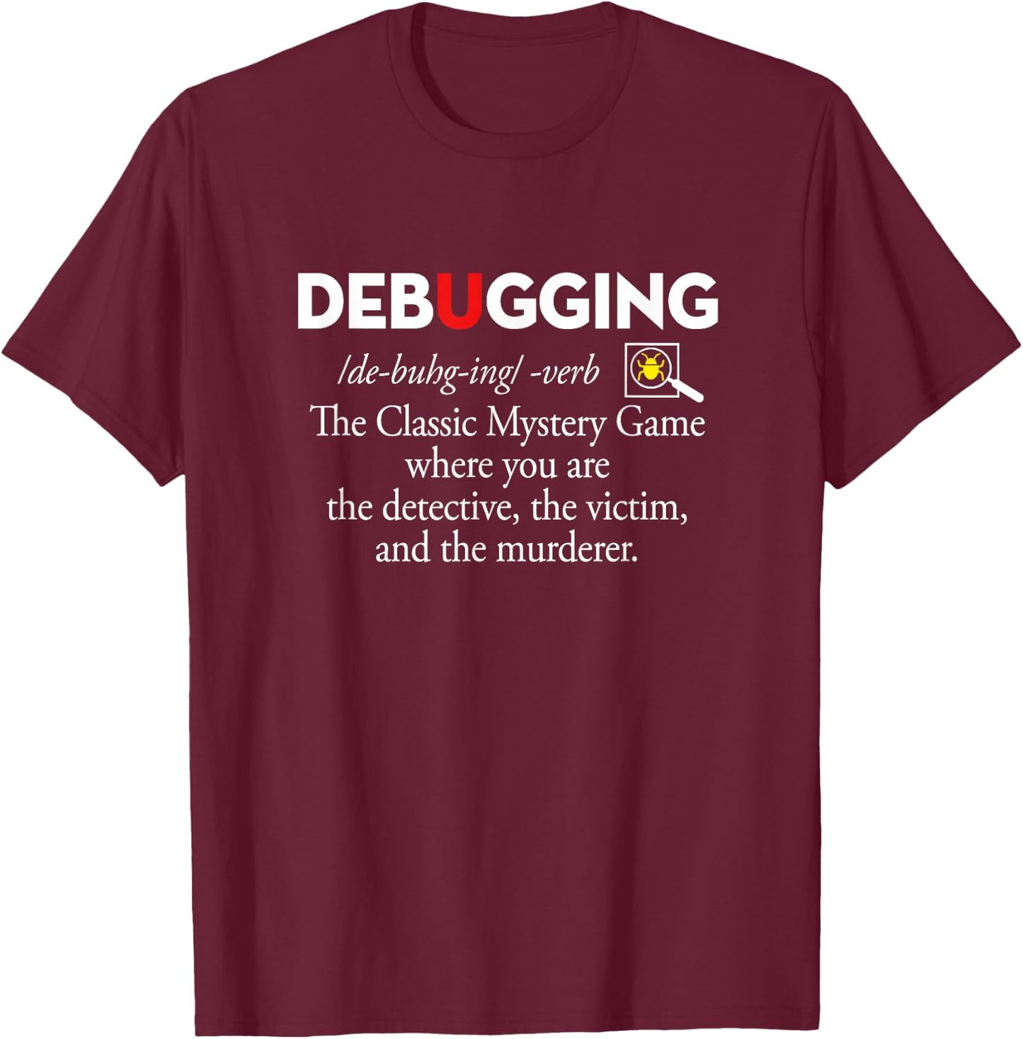 Debugging Classic Mystery Game Funny IT Coder Programmer T-Shirt - T-Shirt | Maroon