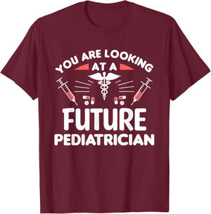 You Are Looking At A Future Pediatrician Pediatrics Doctor T-Shirt - T-Shirt | Maroon