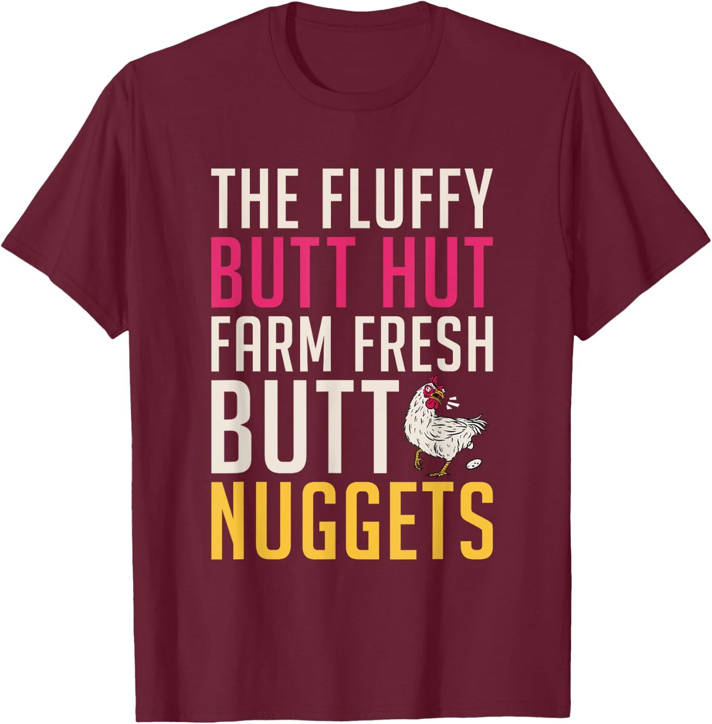 The Fluffy butt hut farm fresh butt nuggets Chicken Lover T-Shirt - T-Shirt | Maroon