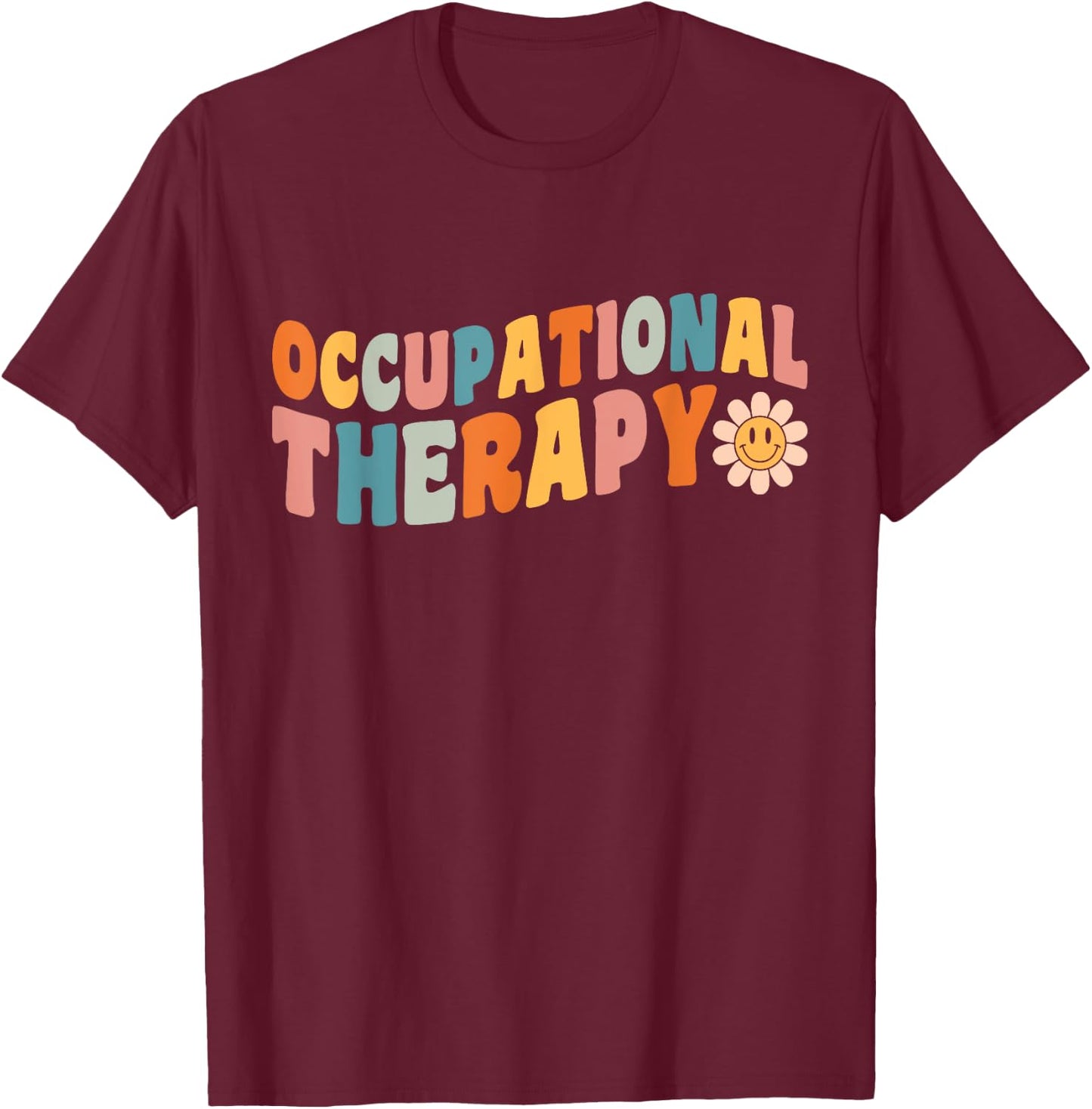 Occupational Therapy Groovy Occupational Therapist OT T-Shirt - T-Shirt | Maroon