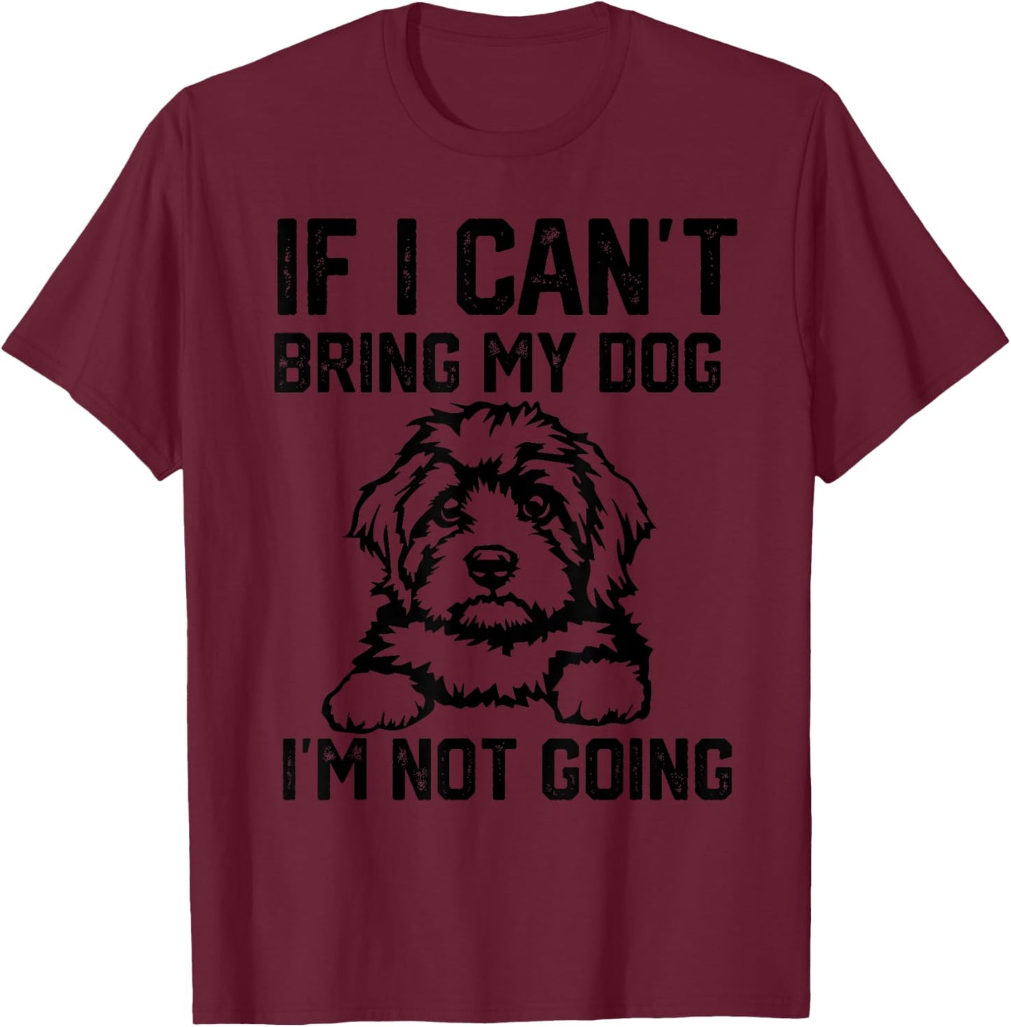 Cavapoo dog If I Can't Bring My Dog I'm Not Going Women Girls Kids T-Shirt - T-Shirt | Maroon