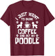 I Just Want To Drink Coffee And Pet My Poodle - Dog Lover T-Shirt - T-Shirt | Maroon