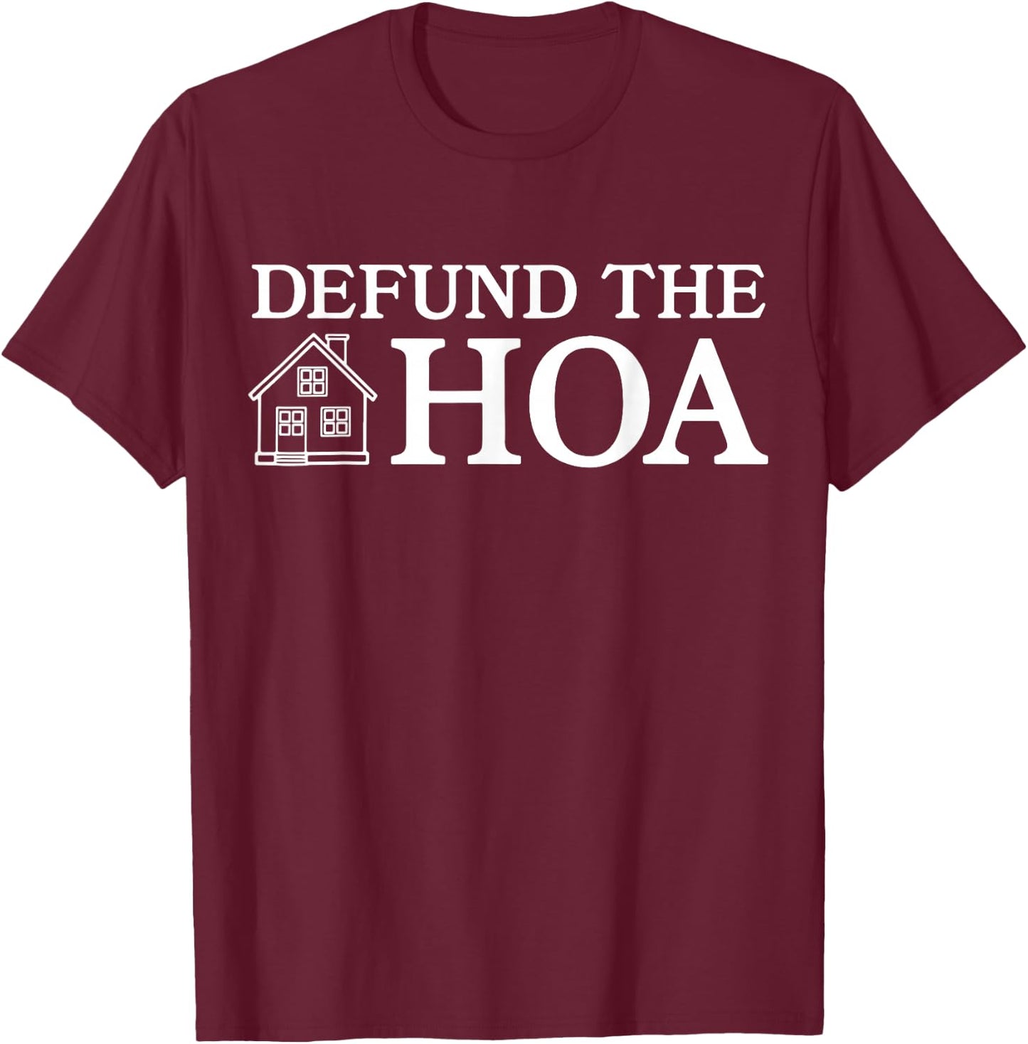 Defund The HOA T-Shirt - T-Shirt | Maroon