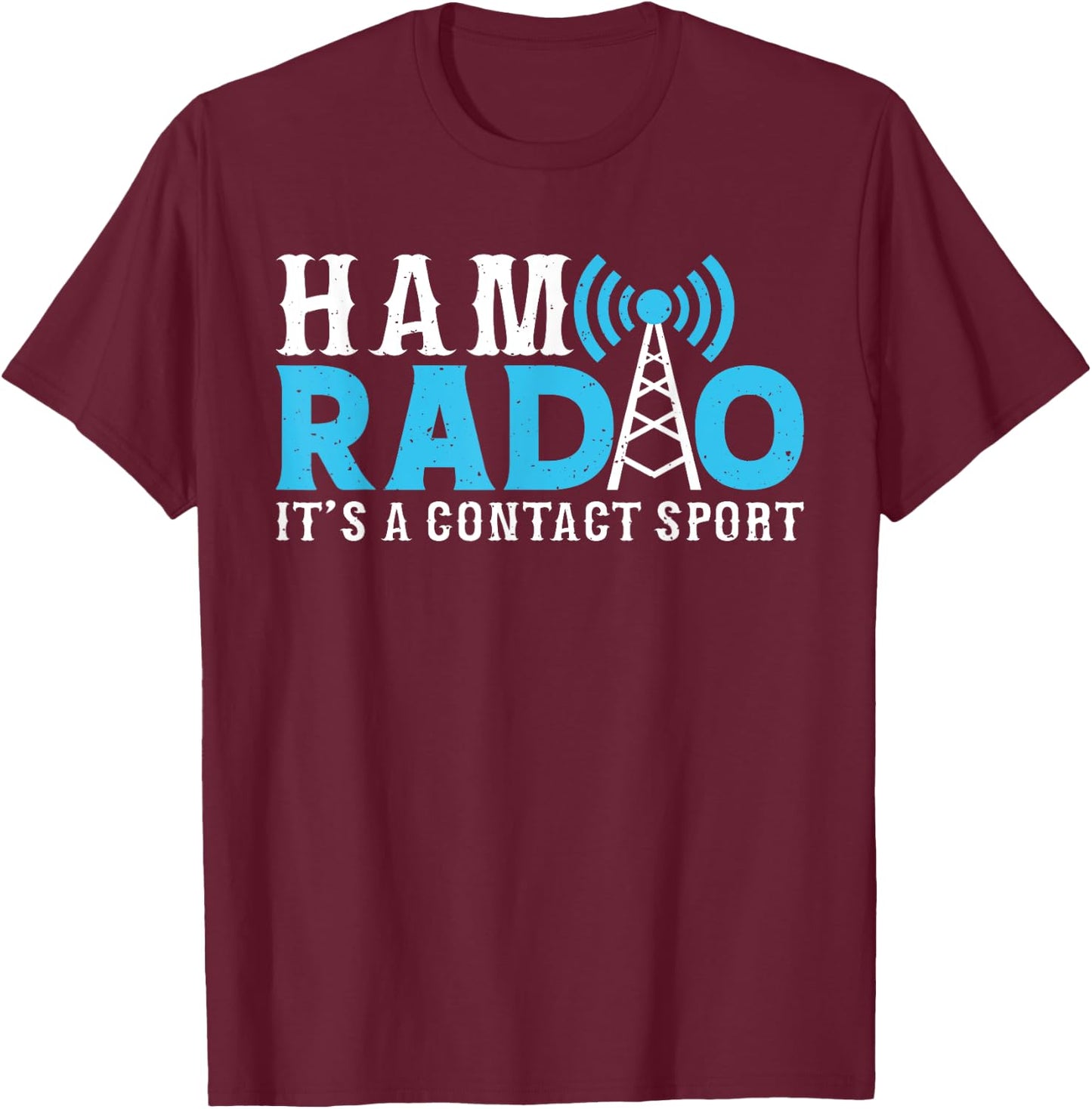 Ham Radio Its A Contact Sport Funny Ham Radio T-Shirt - T-Shirt | Maroon