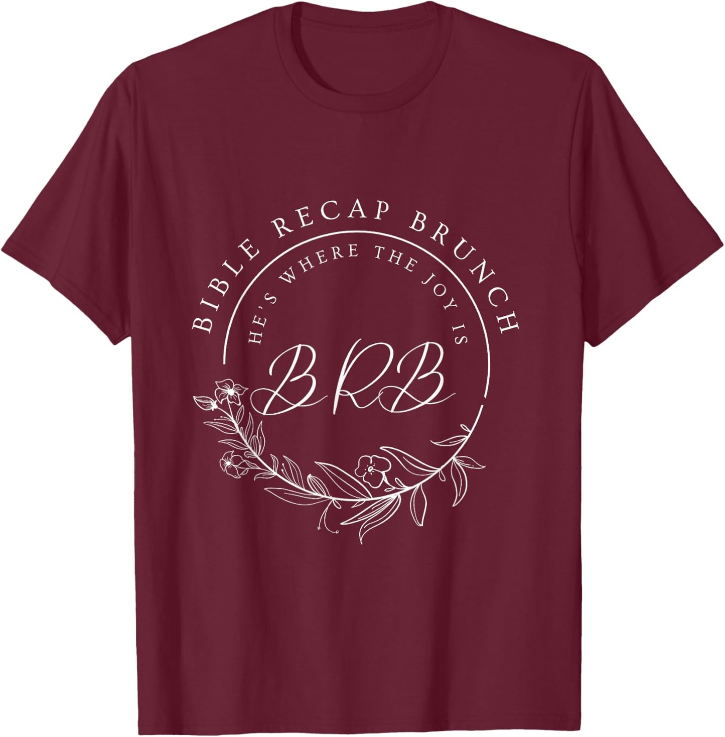 Bible Recap Brunch He's Where The Joy Is T-Shirt - T-Shirt | Maroon