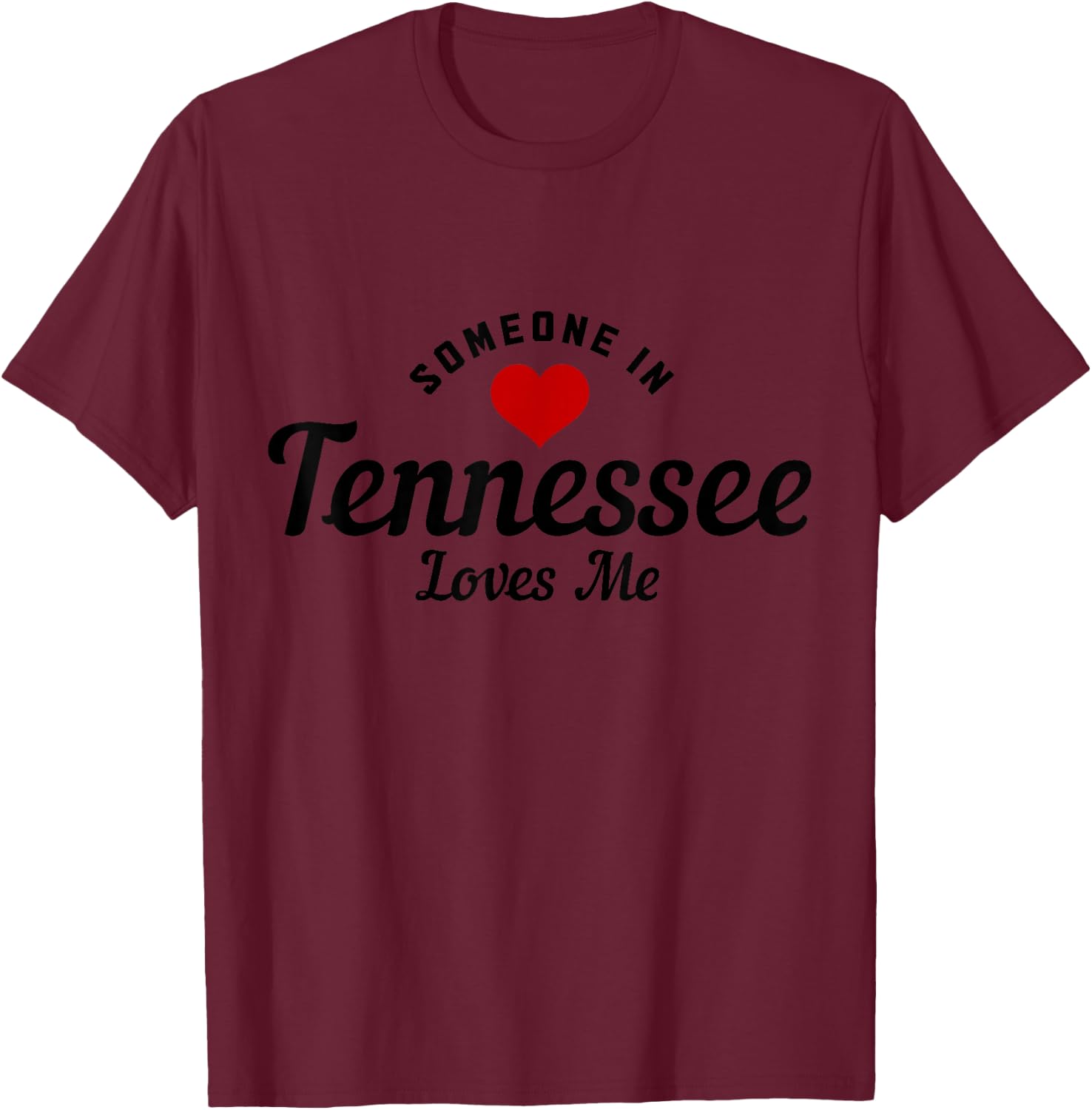 Someone In Tennessee Loves Me Knoxville Nashville Funny Cute T-Shirt - T-Shirt | Maroon