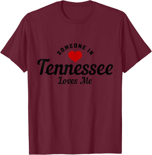 Someone In Tennessee Loves Me Knoxville Nashville Funny Cute T-Shirt - T-Shirt | Maroon