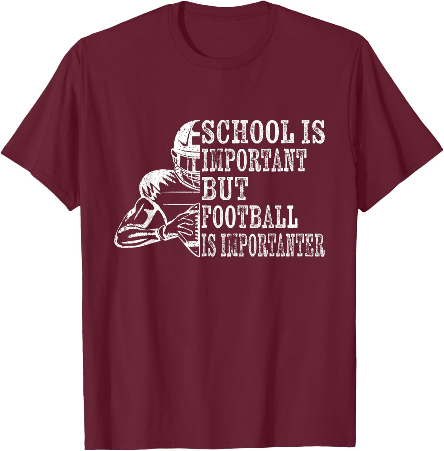 School Is Important Football Is Importanter Football Lineman T-Shirt - T-Shirt | Maroon