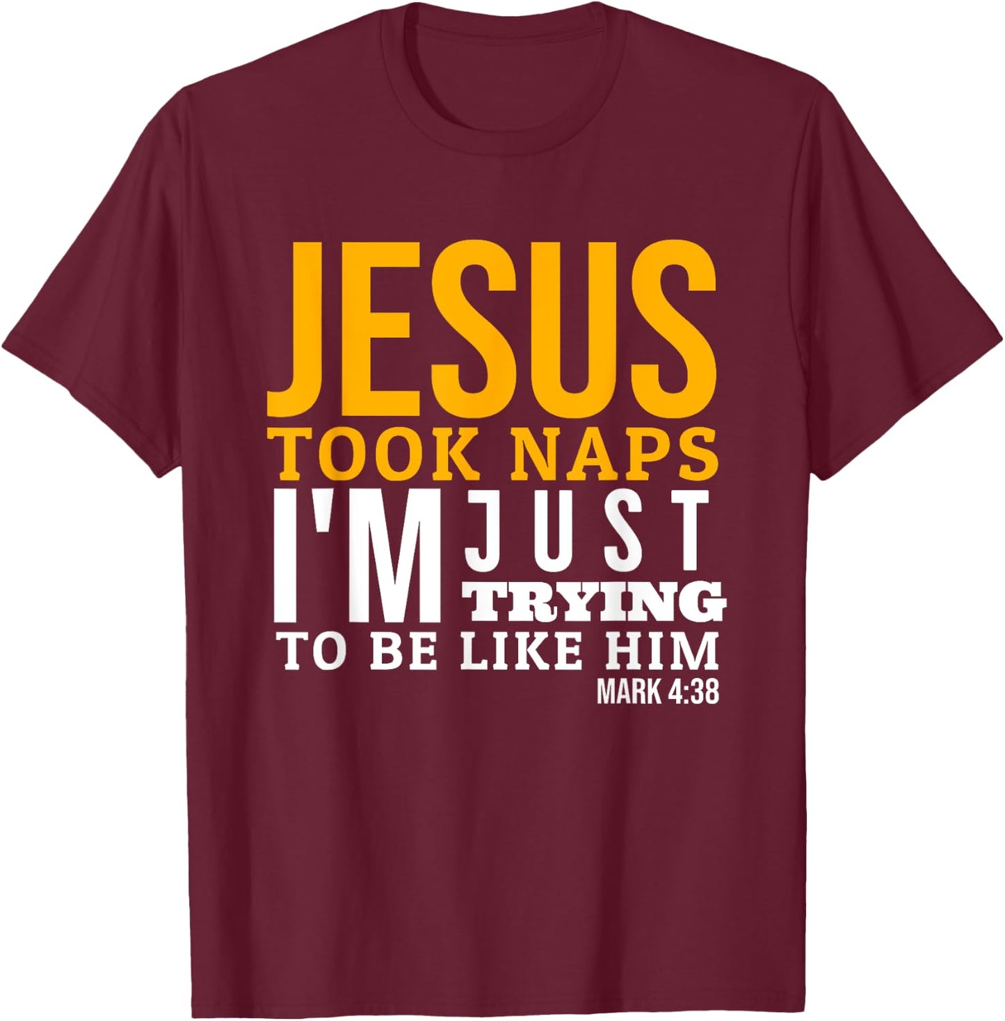Jesus Took Naps Funny Bible Verse Mark 4:38 Christian T-Shirt - T-Shirt | Maroon