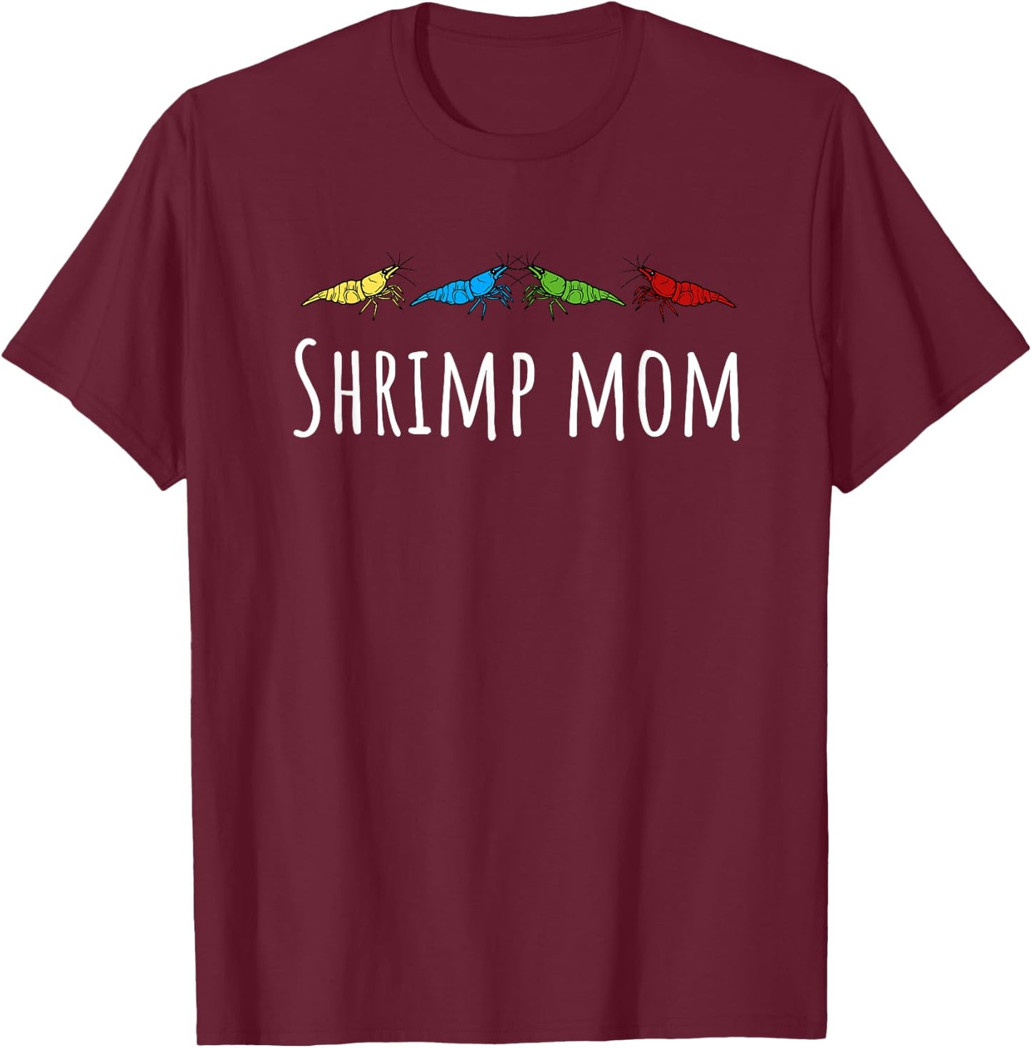 Shrimp Mom Cherry Shrimp Neocaridina Aquarium Fish T-Shirt - T-Shirt | Maroon